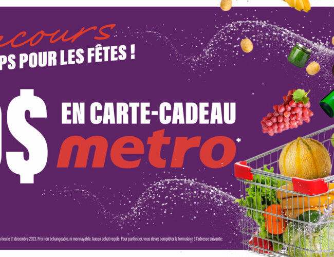 Jeu Concours Exclusif : Remportez une épicerie Metro d’une valeur de 500$ !