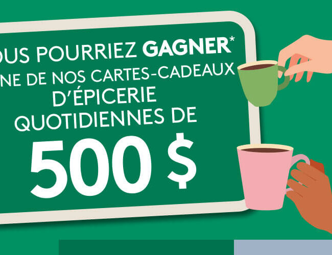 Concours « Levez Votre Tasse » : Gagnez l’un des 80 Prix d’Épicerie de 500 $ !