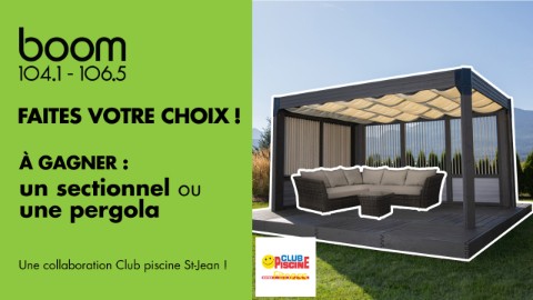 Participez au Concours de Boom FM et Club Piscine St-Jean : Gagnez un Sectionnel ou une Pergola ! 🌿